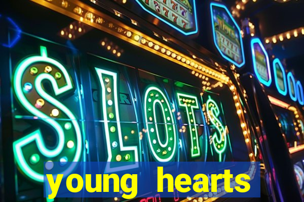 young hearts assistir 2024